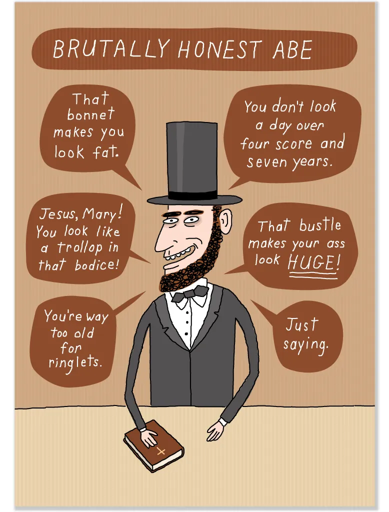 700 Brutally Honest Abe (Any Occasion, Birthday Card)