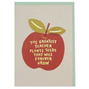 The greatest teacher plants seeds that will forever grow