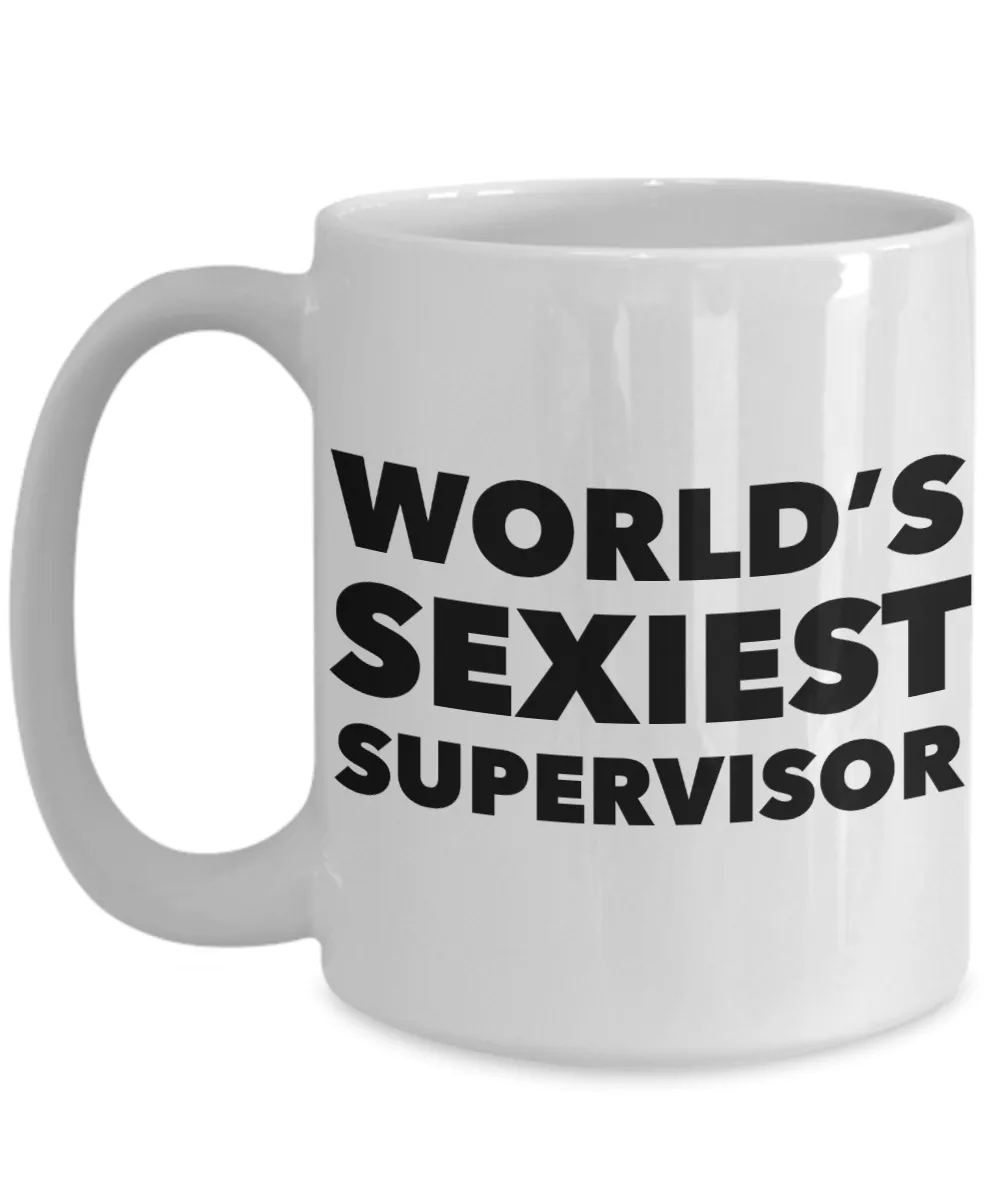World's Sexiest Supervisor Mug Sexy Supervisors World's Best Gifts Ceramic Coffee Cup